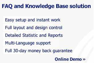 FAQ Manager Pro is comprehensive FAQ and knowledgebase solution. Easy installation and instant work. Full control on questions and answers!  Multi-Language support. Let us show you, check out FREE ONLINE DEMO!
